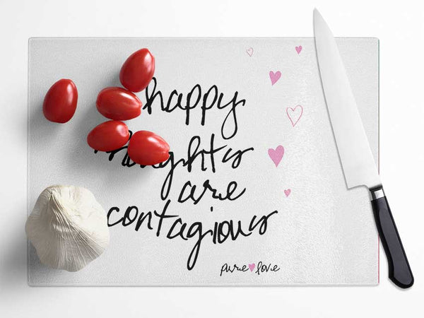 Love Quote Happy Thoughts Are Contagious Glass Chopping Board