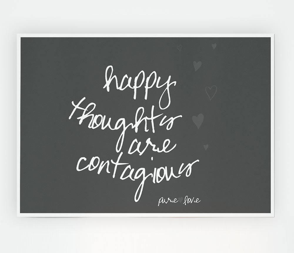 Happy Thoughts Are Contagious Grey Print Poster Wall Art