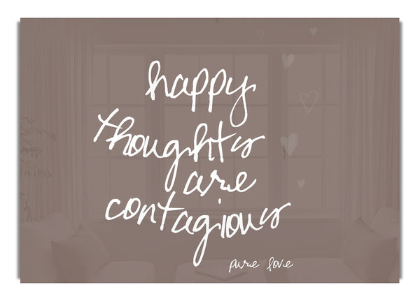 Happy Thoughts Are Contagious Beige