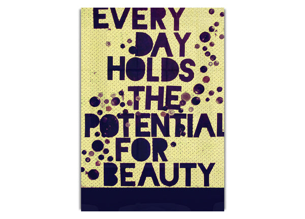 Every Day Holds The Potential