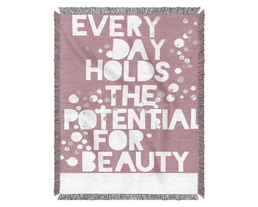 Motivational Quote Every Day Holds The Potential Pink Woven Blanket