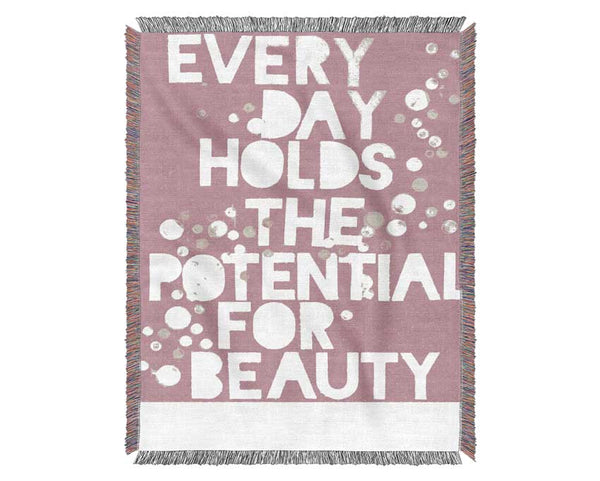 Motivational Quote Every Day Holds The Potential Pink Woven Blanket