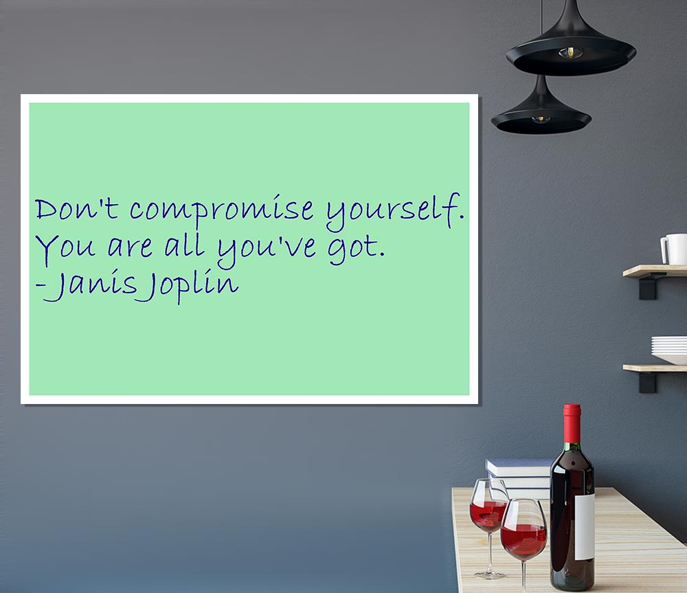 Famous Quote Janis Joplin Dont Compromise Yourself Print Poster Wall Art