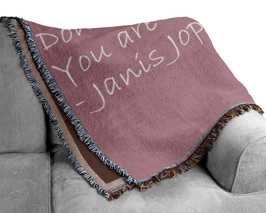 Famous Quote Janis Joplin Dont Compromise Yourself Pink Woven Blanket