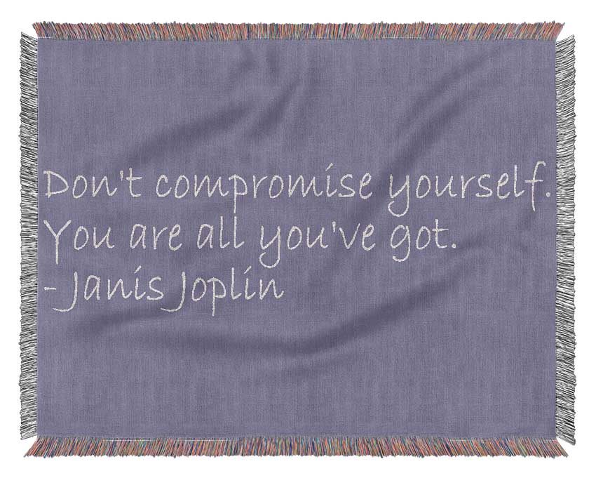 Famous Quote Janis Joplin Dont Compromise Yourself Lilac Woven Blanket