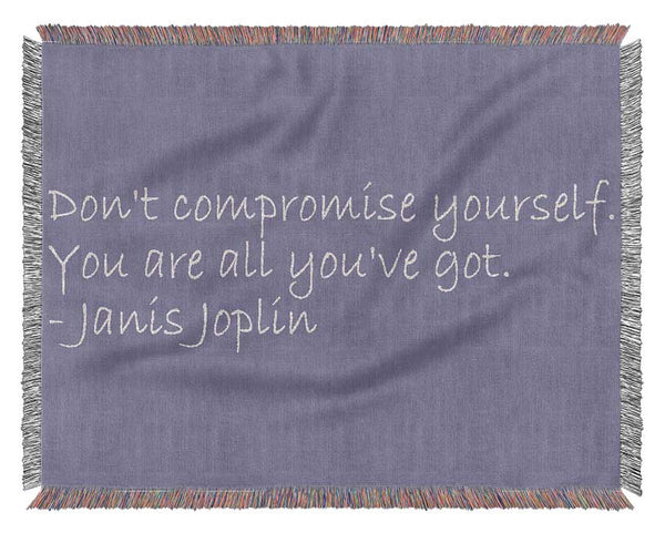 Famous Quote Janis Joplin Dont Compromise Yourself Lilac Woven Blanket