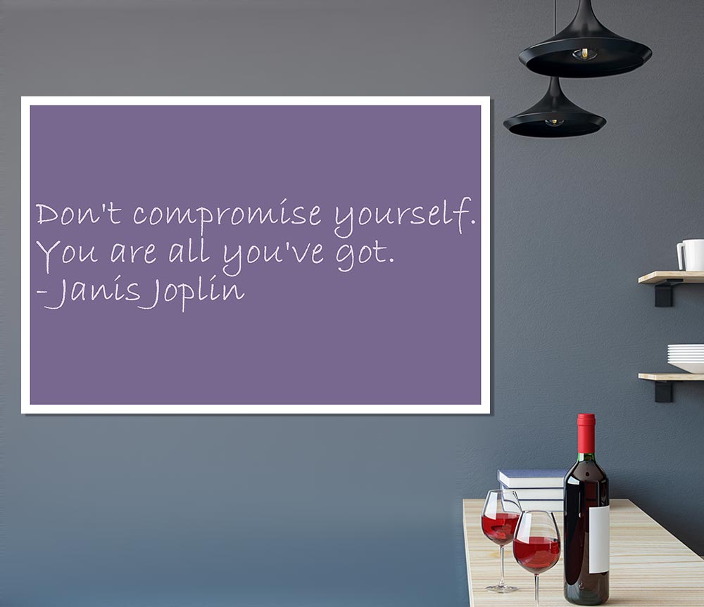 Famous Quote Janis Joplin Dont Compromise Yourself Lilac Print Poster Wall Art