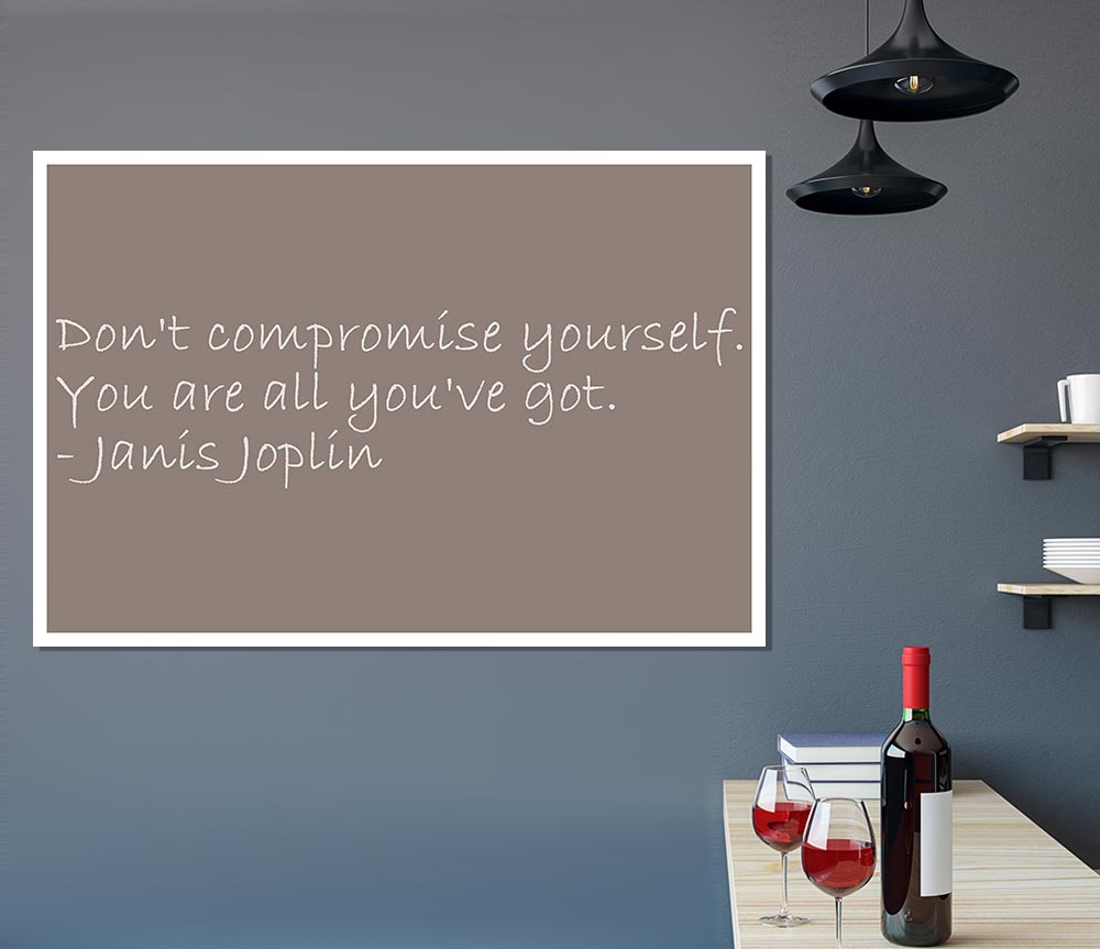 Famous Quote Janis Joplin Dont Compromise Yourself Beige Print Poster Wall Art