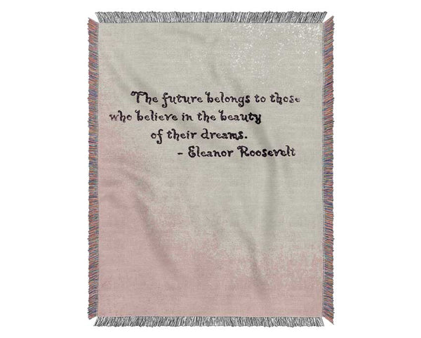 Famous Quote Eleanor Roosevelt The Future Belongs To Those Woven Blanket