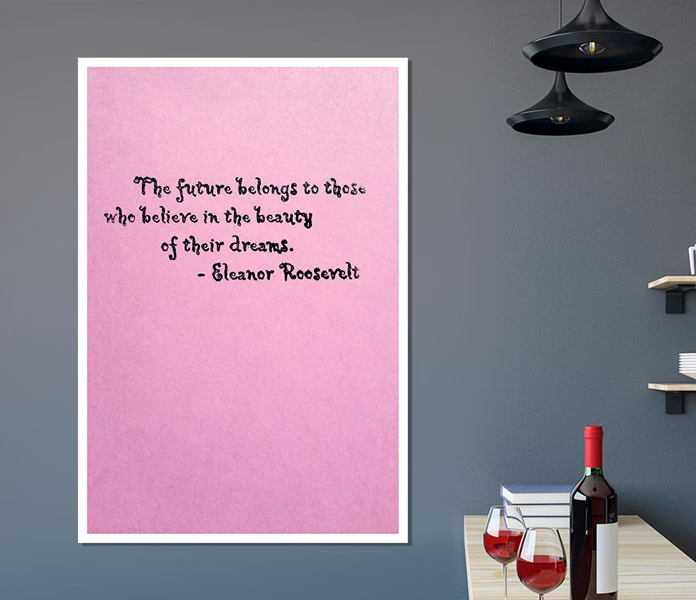 Famous Quote Eleanor Roosevelt The Future Belongs To Those Print Poster Wall Art