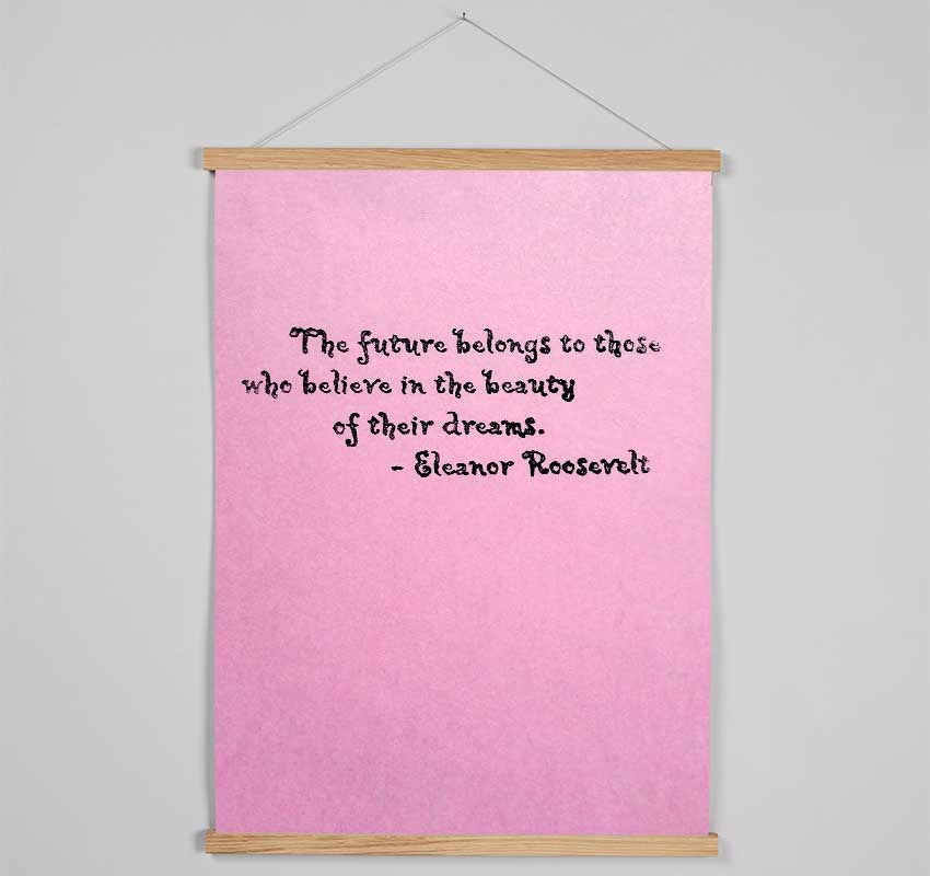 Famous Quote Eleanor Roosevelt The Future Belongs To Those Hanging Poster - Wallart-Direct UK