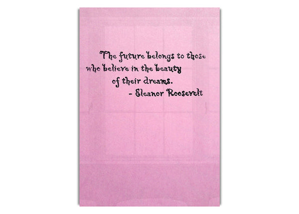 Eleanor Roosevelt The Future Belongs To Those