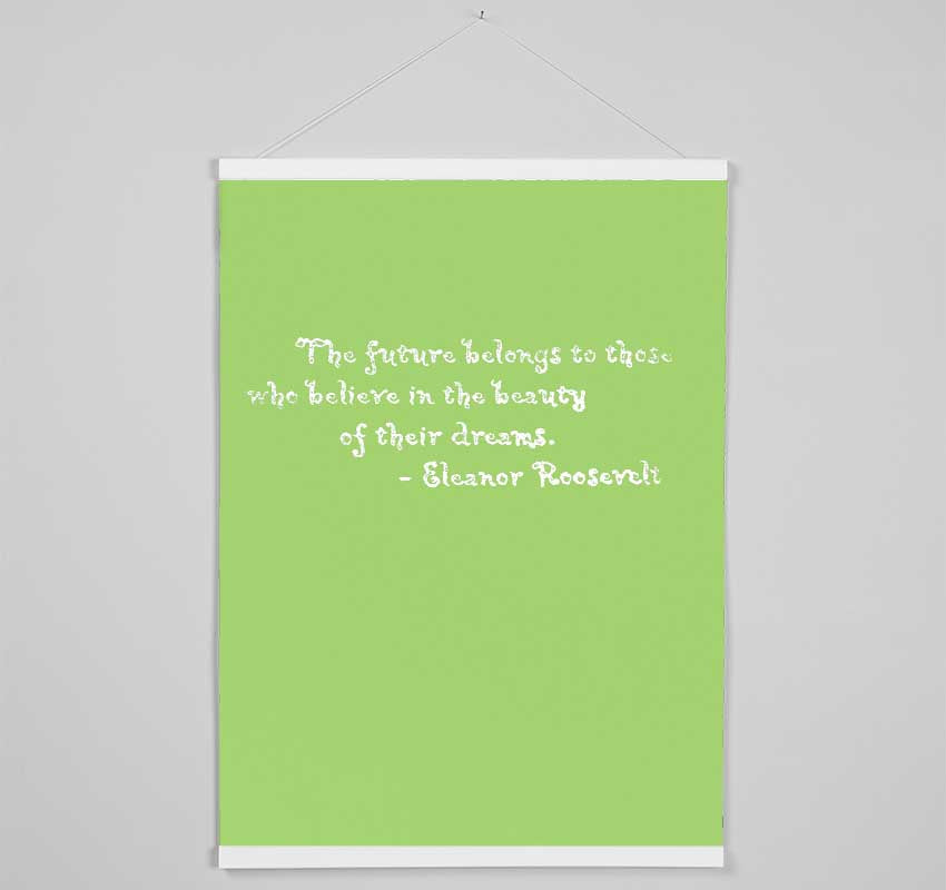 Famous Quote Eleanor Roosevelt The Future Belongs To Those Lime Green Hanging Poster - Wallart-Direct UK