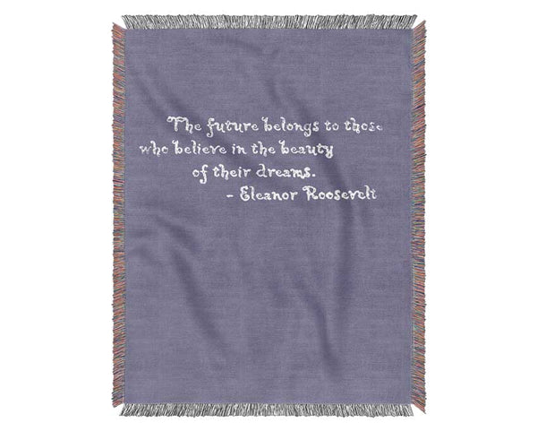 Famous Quote Eleanor Roosevelt The Future Belongs To Those Lilac Woven Blanket