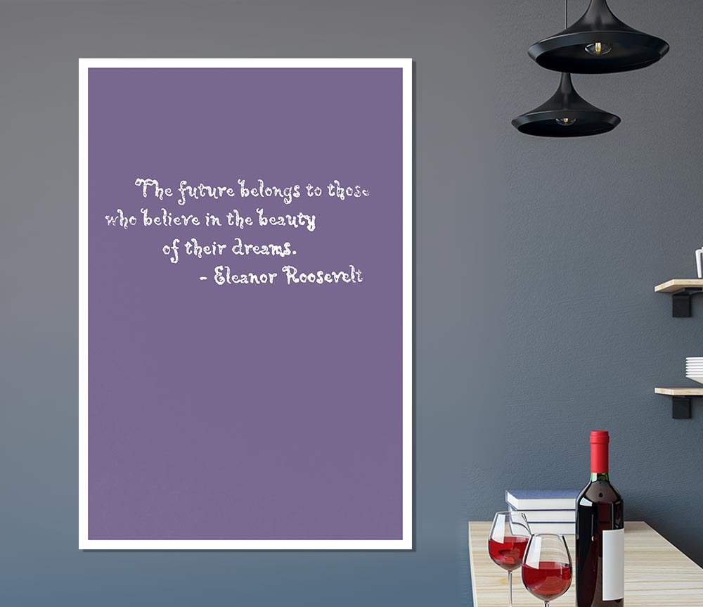 Famous Quote Eleanor Roosevelt The Future Belongs To Those Lilac Print Poster Wall Art