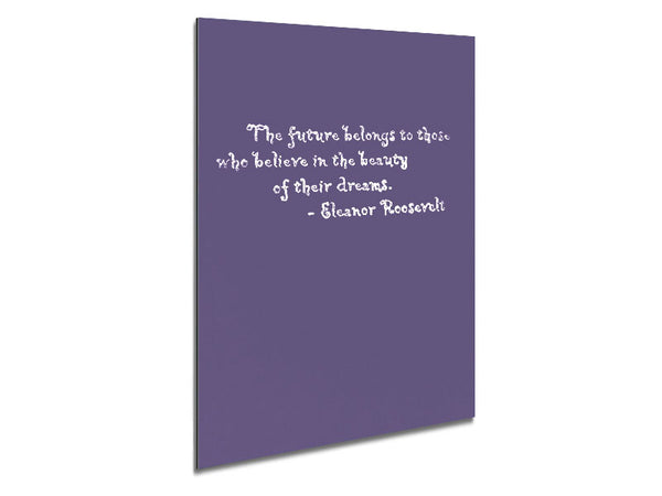 Famous Quote Eleanor Roosevelt The Future Belongs To Those Lilac