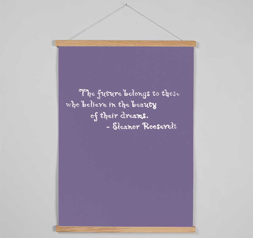 Famous Quote Eleanor Roosevelt The Future Belongs To Those Lilac Hanging Poster - Wallart-Direct UK