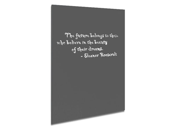 Famous Quote Eleanor Roosevelt The Future Belongs To Those Grey