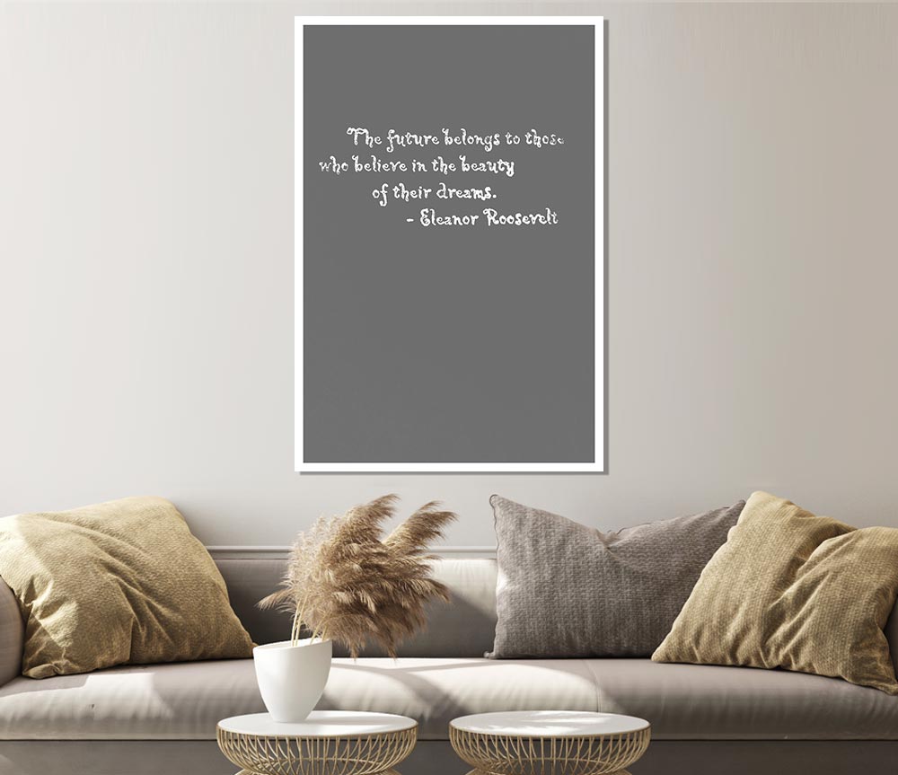 Famous Quote Eleanor Roosevelt The Future Belongs To Those Grey Print Poster Wall Art