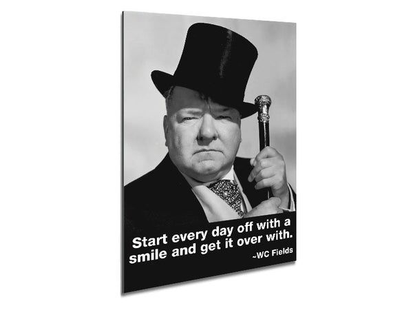 Funny Quote W C Fields Smile And Get It Over With