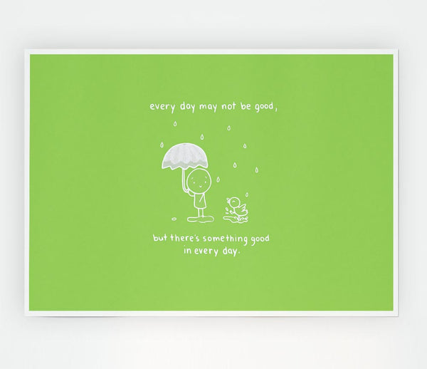 Theres Something Good In Every Day Lime Green Print Poster Wall Art