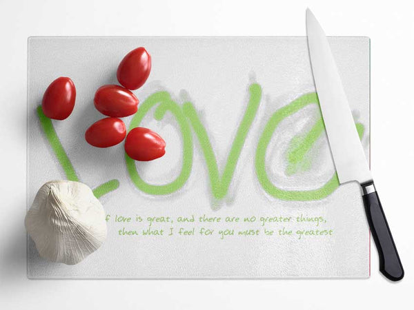 Love Quote If Love Is Great Lime Green Glass Chopping Board