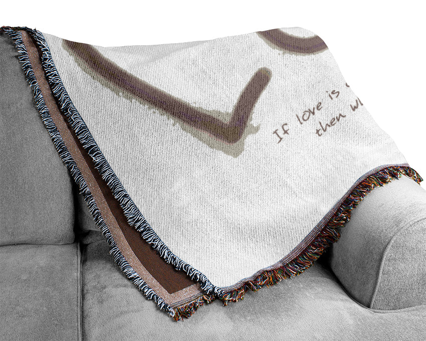 Love Quote If Love Is Great Beige Woven Blanket