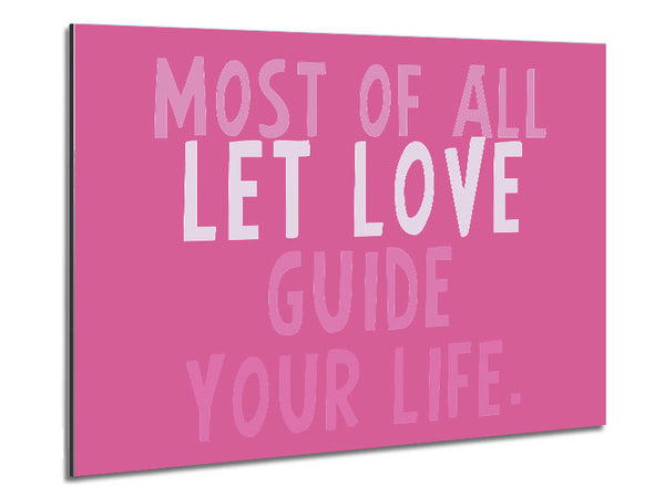 Love Quote Most Of All Let Love Guide Your Life Pink