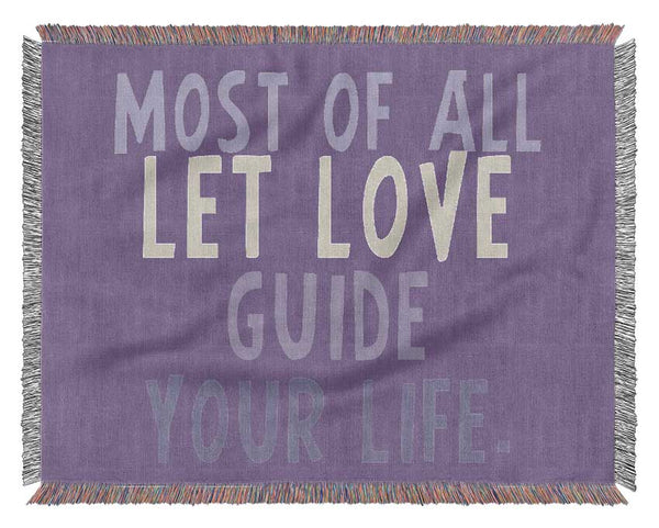 Love Quote Most Of All Let Love Guide Your Life Lilac Woven Blanket