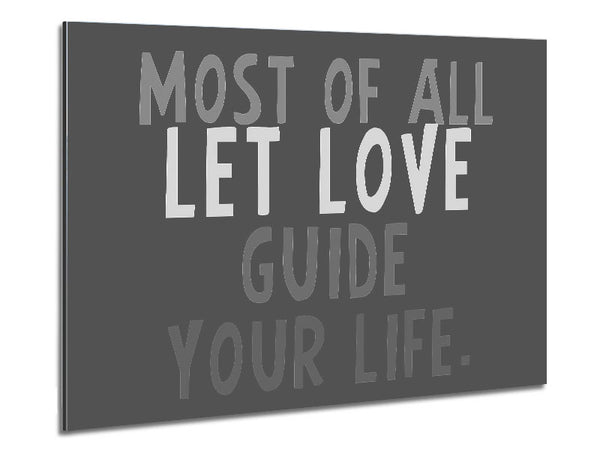 Love Quote Most Of All Let Love Guide Your Life Grey