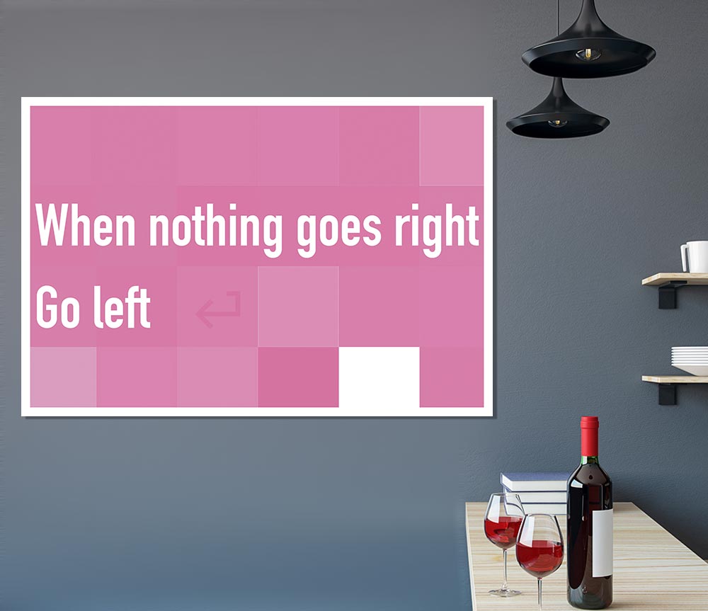 Funny Quote When Nothing Goes Right Pink Print Poster Wall Art