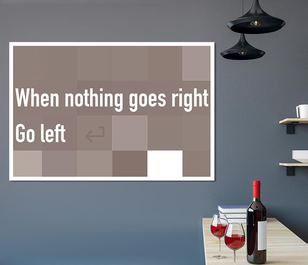 Funny Quote When Nothing Goes Right Beige Print Poster Wall Art