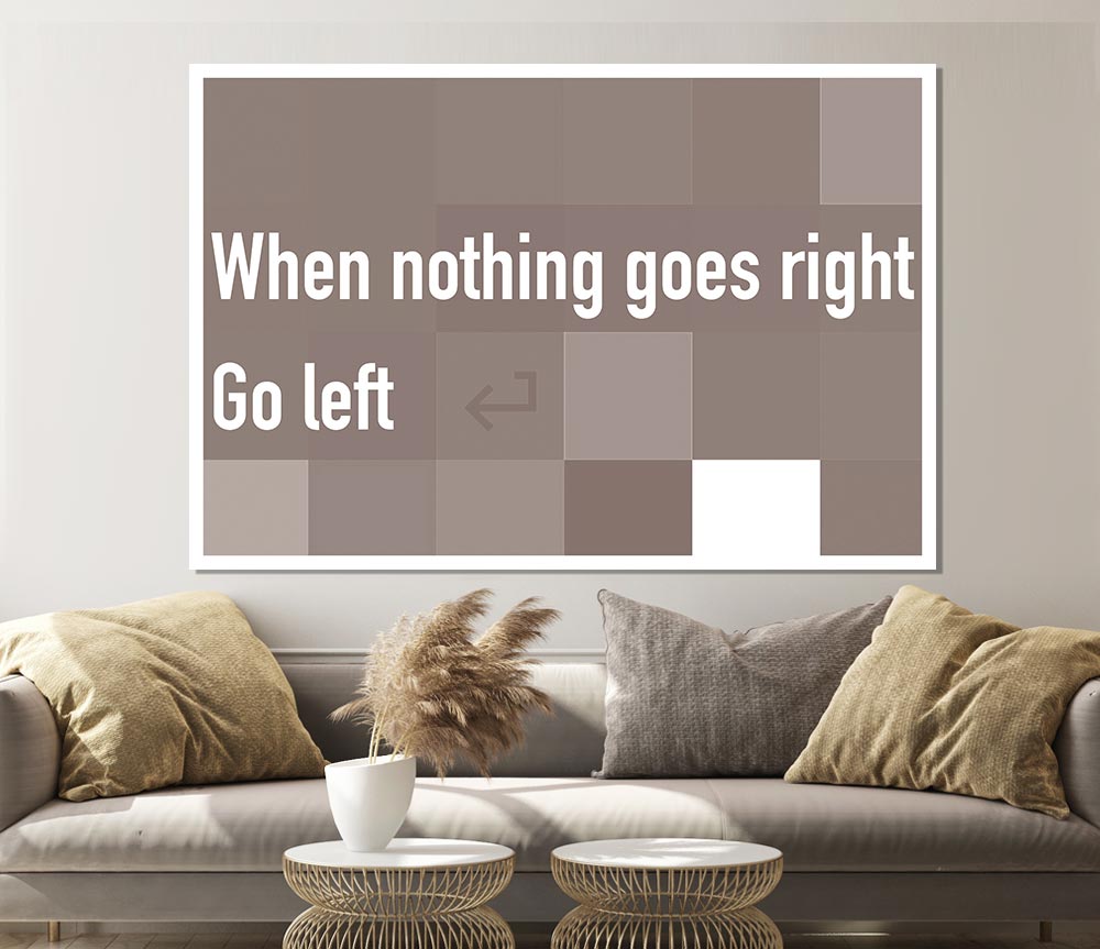 Funny Quote When Nothing Goes Right Beige Print Poster Wall Art