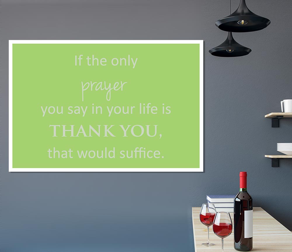 Home Quote If The Only Prayer You Say In Your Life Lime Green Print Poster Wall Art