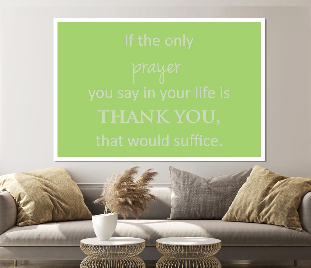 Home Quote If The Only Prayer You Say In Your Life Lime Green Print Poster Wall Art