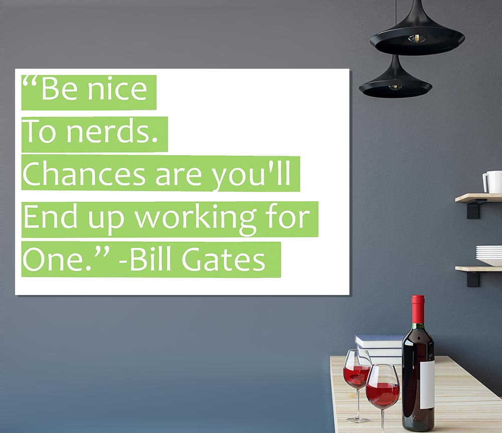 Funny Quote Bill Gates Be Nice To Nerds Lime Green Print Poster Wall Art