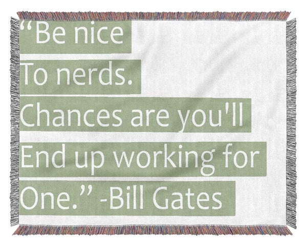 Funny Quote Bill Gates Be Nice To Nerds Lime Green Woven Blanket