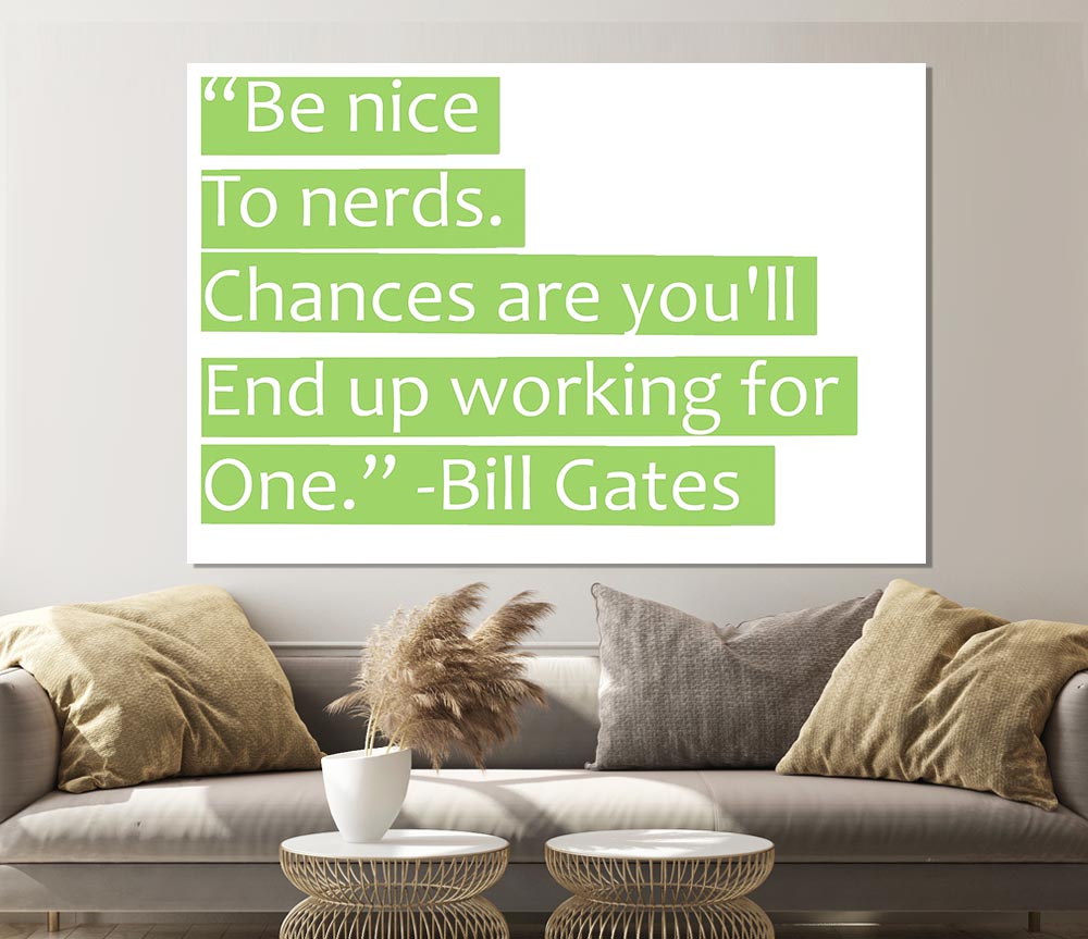 Funny Quote Bill Gates Be Nice To Nerds Lime Green Print Poster Wall Art