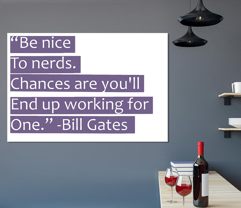 Funny Quote Bill Gates Be Nice To Nerds Lilac Print Poster Wall Art