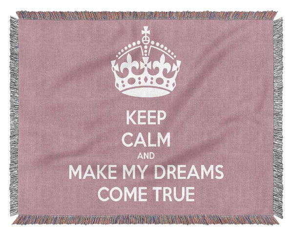 Keep Calm Make Your Dreams Come True Pink Woven Blanket