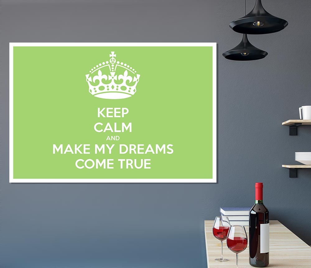 Keep Calm Make Your Dreams Come True Lime Green Print Poster Wall Art