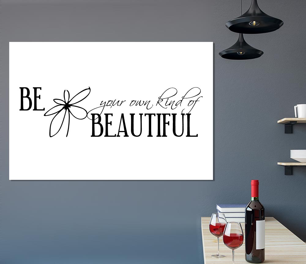 Be Your Own Kind Print Poster Wall Art