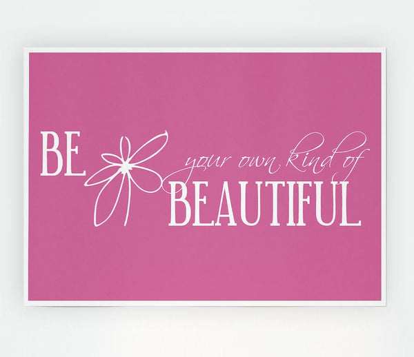 Be Your Own Kind Pink Print Poster Wall Art