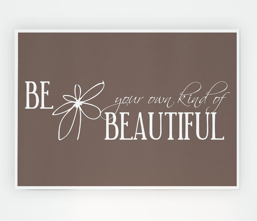 Be Your Own Kind Beige Print Poster Wall Art