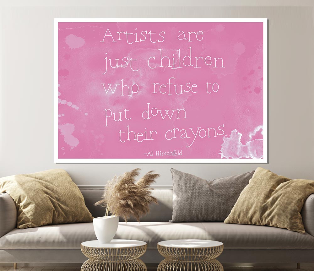 Funny Quote Hirschfeld Artists Are Just Children Pink Print Poster Wall Art