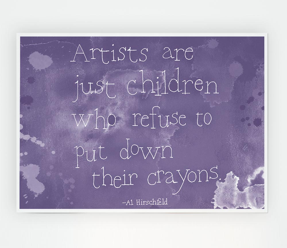 Funny Quote Hirschfeld Artists Are Just Children Lilac Print Poster Wall Art