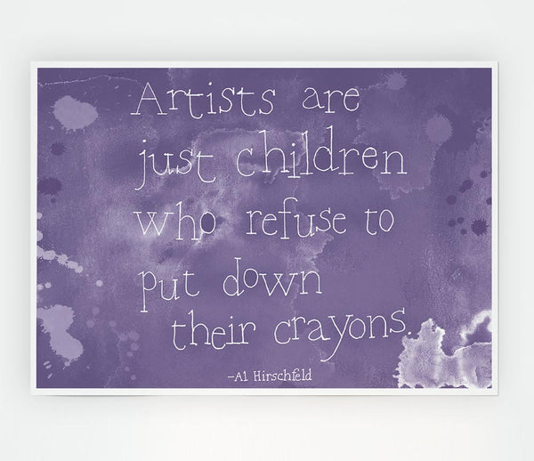 Funny Quote Hirschfeld Artists Are Just Children Lilac Print Poster Wall Art