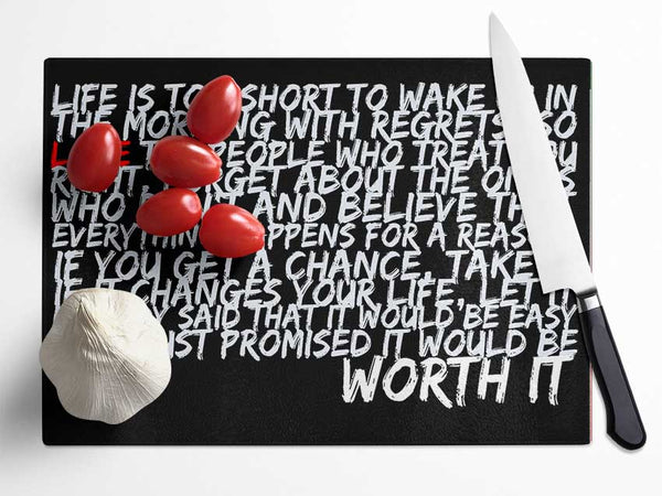 Motivational Quote Life Is Too Short Your Worth It Glass Chopping Board