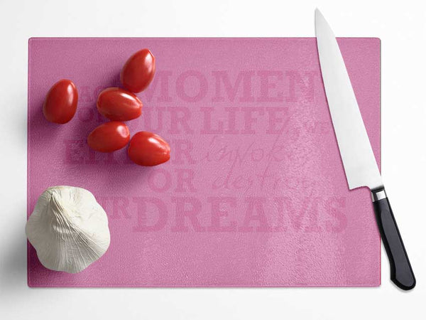 Motivational Quote Each Moment Of Our Life Pink Glass Chopping Board