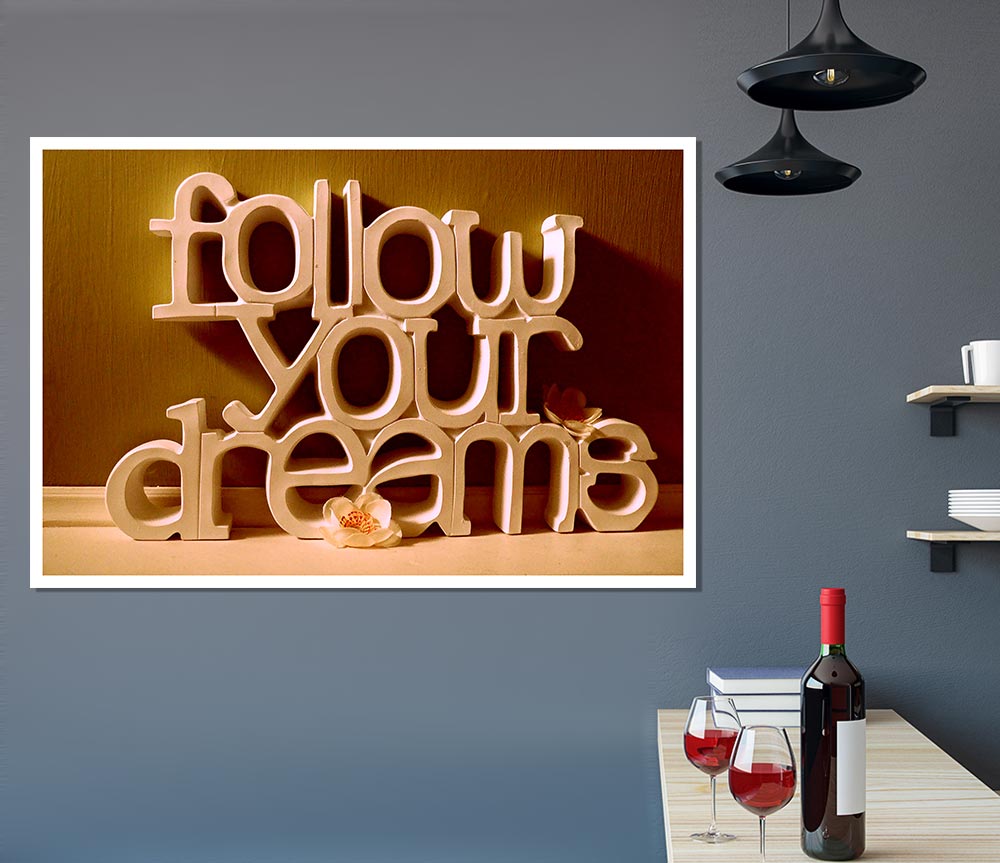 Follow Your Dreams Print Poster Wall Art